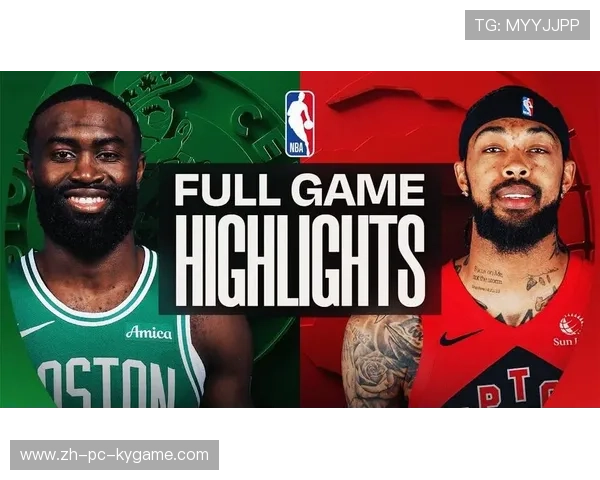 凯尔特人赢猛龙，布朗继续火热表现